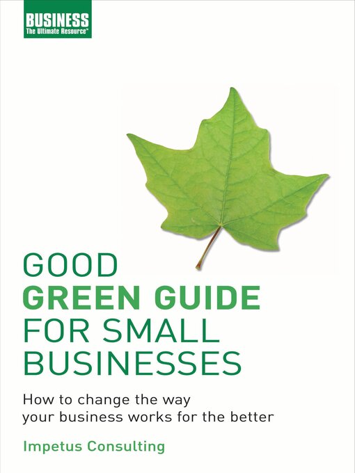 Title details for Good Green Guide for Small Businesses by Impetus Consulting - Available